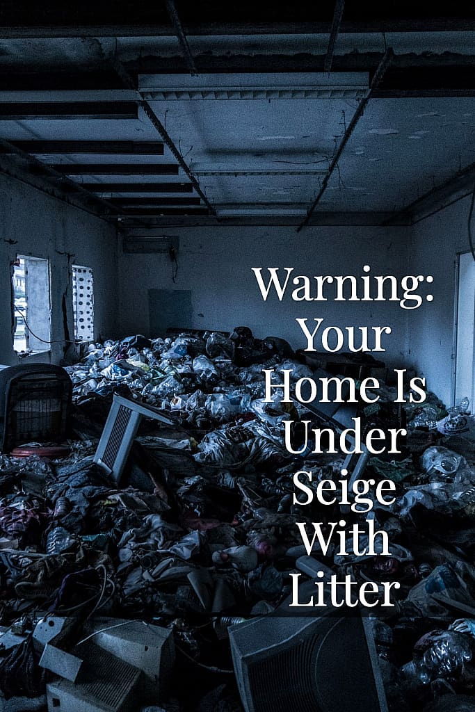 Warning your home is under seige with litter