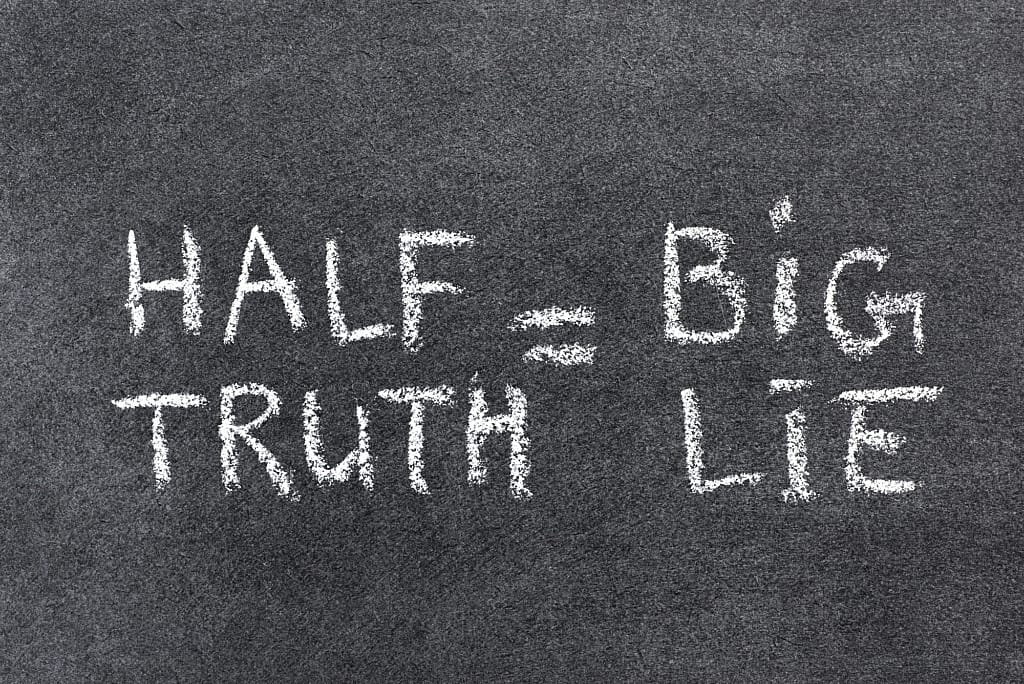 Half Truth equals big lie